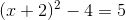 (x+2)^2-4=5