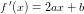 \small f{\, }'(x)=2ax+b