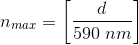 n_{max}=\left [ \frac{d}{590\; nm} \right ]