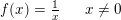 \small f(x)=\tfrac{1}{x}\; \; \; \; \; \; x\neq0