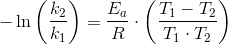 -\ln\left ( \frac{k_2}{k_1} \right )=\frac{E_a}{R}\cdot \left (\frac{T_1-T_2}{T_1\cdot T_2} \right )
