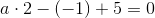 a\cdot 2-(-1)+5=0