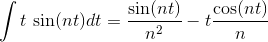 \int t \textrm { sin} (nt) dt = \frac{\textrm{sin}(nt)}{n^2}- t \frac{\textrm{cos}(nt)}{n}