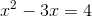 x^2-3x=4