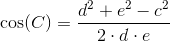 \cos(C)=\frac{d^2+e^2-c^2}{2\cdot d\cdot e}