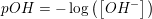 \small pOH=-\log\left ( \left [ OH^- \right ] \right )