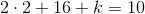 2\cdot 2+16+k=10