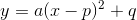 y=a(x-p)^2+q