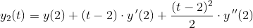 y_2(t)=y(2)+(t-2)\cdot y{\, }'(2)+\frac{(t-2)^2}{2}\cdot y{\, }''(2)