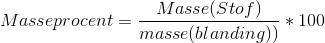 Masseprocent=\frac{Masse(Stof)}{masse (blanding))}*100