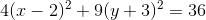 4(x-2)^2+9(y+3)^2=36