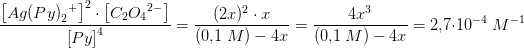 \frac{\left [ Ag(Py)_2^{\; \; +} \right ]^2\cdot \left [ C_2{O_{4}}^{2-} \right ]}{\left [ Py \right ]^4}=\frac{(2x)^2\cdot x}{(0{,}1\; M)-4x}=\frac{4x^3}{(0{,}1\; M)-4x}=2{,}7\cdot 10^{-4}\; M^{-1}