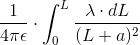 \frac{1}{4\pi \epsilon }\cdot \int_{0}^{L}\frac{\lambda \cdot dL}{(L+a)^2}