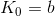 K_0=b
