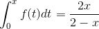 \int_{0}^{x} f(t)dt = \frac{2x}{2-x}