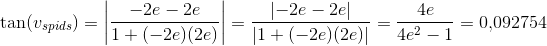 \tan(v_{spids})=\left | \frac{-2e-2e}{1+(-2e)(2e)} \right |=\frac{\left |-2e-2e \right |}{\left | 1+(-2e)(2e) \right |}=\frac{4e}{4e^2-1}=0{,}092754