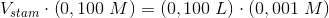 V_{stam}\cdot \left ( 0,100\; M \right )=\left ( 0,100\; L \right )\cdot \left ( 0,001\; M \right )