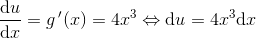 \frac{\mathrm{d} u}{\mathrm{d} x}=g{\, }'(x)=4x^3\Leftrightarrow \mathrm{d}u=4x^3\mathrm{d} x