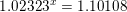 \small 1{.}02323^x=1{.}10108