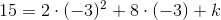 15=2\cdot (-3)^2+8\cdot (-3)+k
