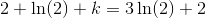2+\ln(2)+k=3\ln(2)+2