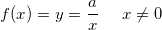 \small f(x)=y=\frac{a}{x}\; \; \; \; \; x\neq 0