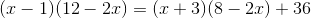 (x-1)(12-2x)=(x+3)(8-2x)+36