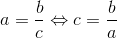 a=\frac{b}{c} \Leftrightarrow c=\frac{b}{a}
