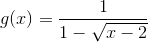 g(x)=\frac{1}{1-\sqrt{x-2}}