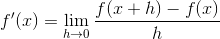 f'(x) = \lim_{h\rightarrow 0} \frac {f(x+h) - f(x)}{h}