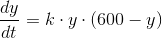 \frac{dy}{dt}=k\cdot y\cdot (600-y)