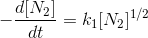 -\frac{d[N_2]}{dt}=k_1[N_2]^{1/2}