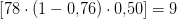 \left [78\cdot (1-0{,}76)\cdot 0{,}50 \right ]=9