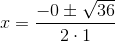 x=\frac{-0\pm \sqrt{36} }{2\cdot 1}