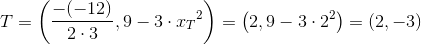 T=\left(\frac{-(-12)}{2\cdot 3},9-3\cdot {x_T}^2\right)=\left ( 2,9-3\cdot 2^2 \right )=(2,-3)