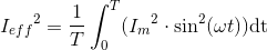{I_{eff}}^2=\frac{1}{T}\int_{0}^{T}({I_m}^2\cdot \sin^2(\omega t))\textup{dt}