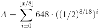 A=\sum_{i=0}^{\lfloor x/8\rfloor} 648\cdot ((1/2)^{8/18})^i