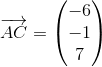 \overrightarrow{AC}=\begin{pmatrix} -6\\ -1 \\ 7 \end{pmatrix}