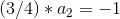 (3/4)*a_{2} = -1