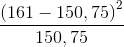\frac{\left ( 161-150,75 \right )^{2}}{150,75}