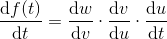 \frac{\mathrm{d}f(t) }{\mathrm{d} t}=\frac{\mathrm{d} w}{\mathrm{d} v}\cdot \frac{\mathrm{d} v}{\mathrm{d} u}\cdot \frac{\mathrm{d} u}{\mathrm{d} t}