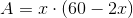 A=x\cdot (60-2x)