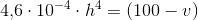 4{,}6\cdot 10^{-4}\cdot h^4=(100-v)
