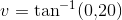 v=\tan^{-1}(0{,}20)
