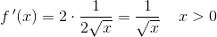 f{\, }'(x)=2\cdot \frac{1}{2\sqrt{x}}=\frac{1}{\sqrt{x}}\; \; \; \; x>0