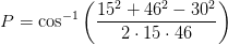 P=\cos^{-1}\left (\frac{15^2+46^2-30^2}{2\cdot 15 \cdot 46} \right )