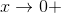 x\rightarrow 0+