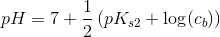 pH=7+\frac{1}{2}\left ( pK_{s2}+\log(c_b) \right )