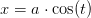 x=a\cdot \cos(t)