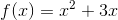 f(x)=x^2+3x
